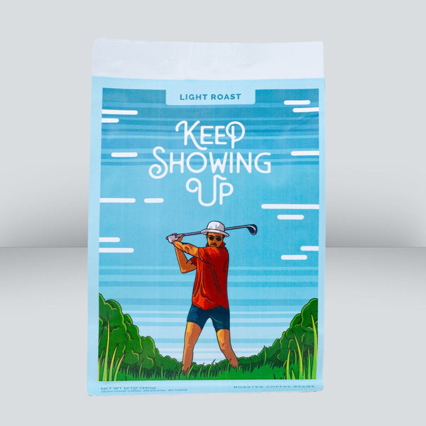 KEEP SHOWING UP COFFEE